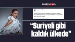 Demet Akalın: Suriyeli gibi kaldık ülkede