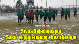 Sivas Belediyespor, Sakaryaspor maçına hazırlanıyor