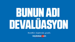 BUNUN ADI DEVALÜASYON