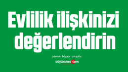 Evlilik ilişkinizi değerlendirin