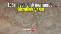 195 milyon yıllık mermerde ‘Bismillah’ yazısı