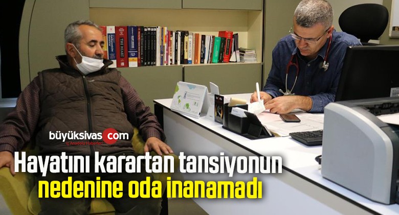 Hayatını karartan tansiyonun nedenine oda inanamadı