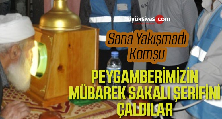 Peygamber efendimizin mübarek Sakal-ı Şerif’ini çaldılar