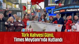 Türk Kahvesi Günü, Times Meydanı’nda Kutlandı