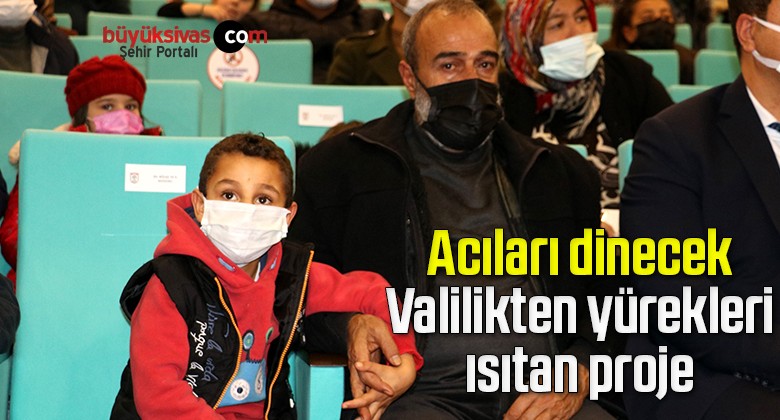 Acıları dinecek, Valilikten yürekleri ısıtan proje