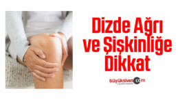 Dizde Ağrı ve Şişkinliğe Dikkat