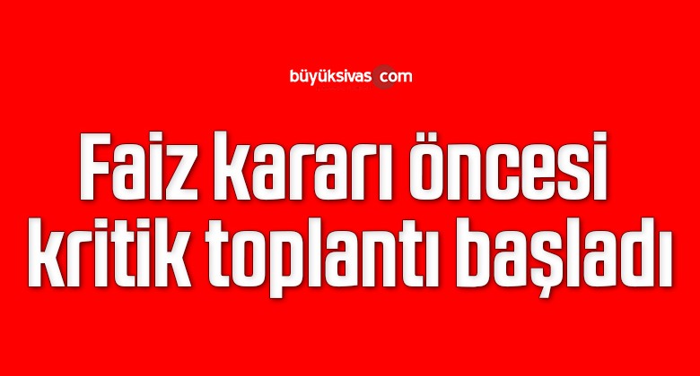 Faiz kararı öncesi kritik toplantı başladı: Erdoğan, Kavcıoğlu ve banka müdürleri ile görüşüyor