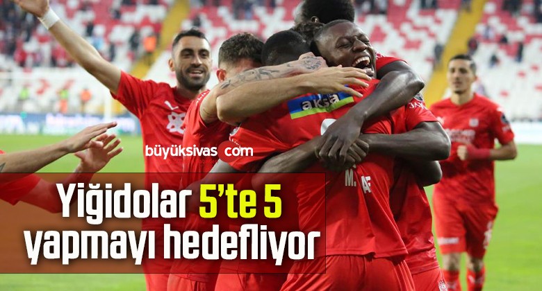 Yiğidolar 5’te 5 yapmayı hedefliyor