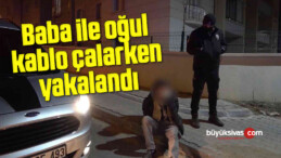 Baba ile oğul kablo çalarken yakalandı