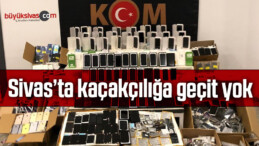 Sivas’ta kaçakçılığa geçit yok