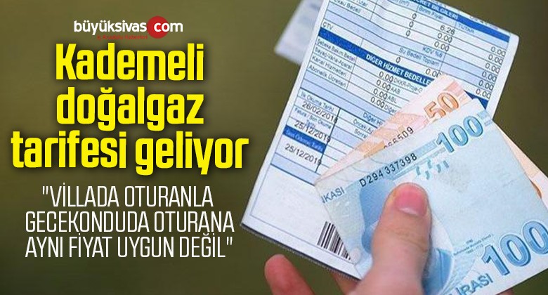 Kademeli doğalgaz tarifesi geliyor