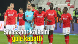 Sivasspor kalesini gole kapattı