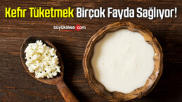 Kefir Tüketmek Birçok Fayda Sağlıyor!