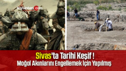 Sivas’ta Tarihi Keşif !