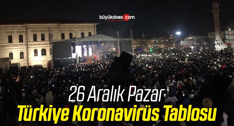 26 Aralık Türkiye’de koronavirüs tablosu