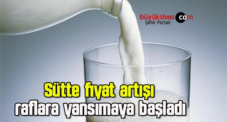 Sütte fiyat artışı raflara yansımaya başladı