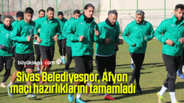 Sivas Belediyespor, Afyon maçı hazırlıklarını tamamladı