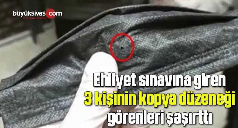 Ehliyet sınavına giren 3 kişinin kopya düzeneği görenleri şaşırttı