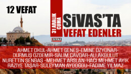 Sivas Aramızdan Ayrılanlar – Sivas’ta Ölenler – 31 Aralık 2021