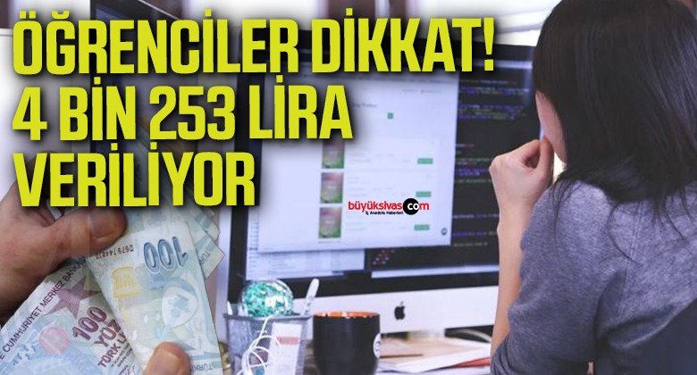 Öğrencilere müjde! 4 bin 253 TL verilecek