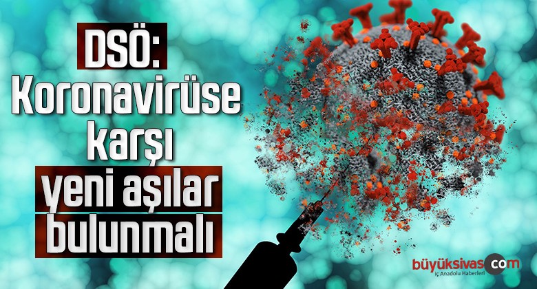 DSÖ: Koronavirüse karşı yeni aşılar bulunmalı