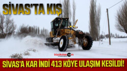 Sivas’ta 413 yerleşim yerinin yolu ulaşıma kapandı