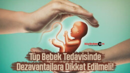 Tüp Bebek Tedavisinde Dezavantajlara Dikkat Edilmeli!