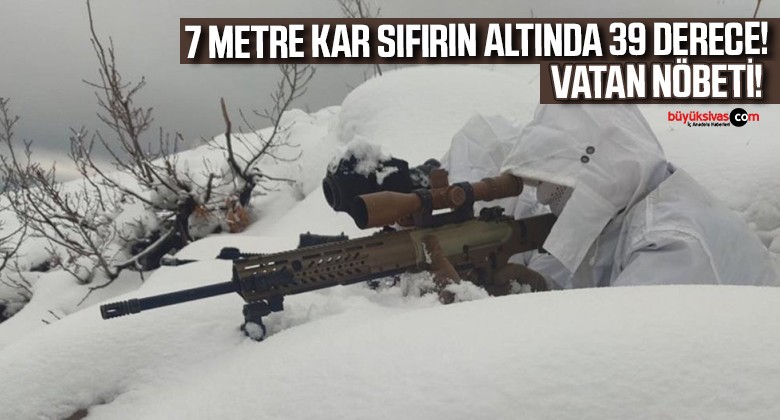 Eksi 39 derece ve 7 metre kar! “Vatan Nöbeti”