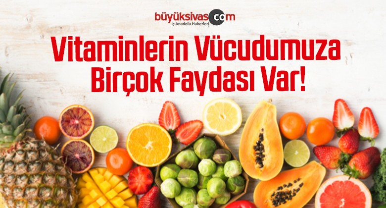 Vitaminlerin Vücudumuza Birçok Faydası Var!