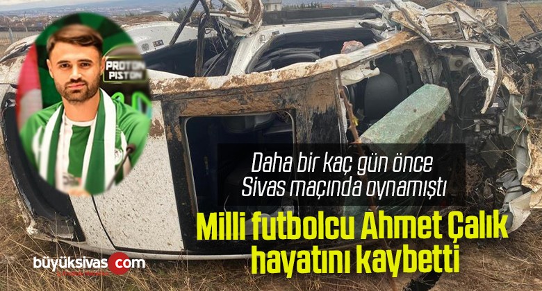 Milli futbolcu Ahmet Çalık hayatını kaybetti