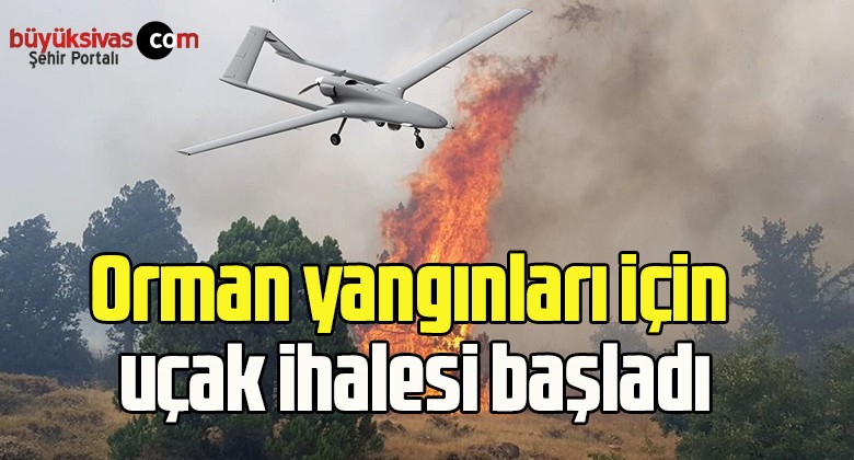 Orman yangınları için uçak ihalesi başladı