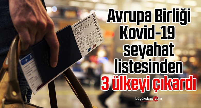 Avrupa Birliği, Kovid-19 seyahat listesinden 3 ülkeyi çıkardı