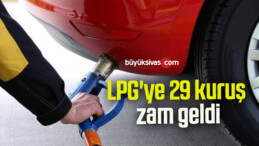 LPG’ye 29 kuruş zam geldi