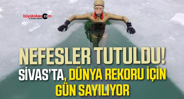 Nefesler tutuldu! Sivas’ta, Dünya Rekoru İçin Gün Sayılıyor