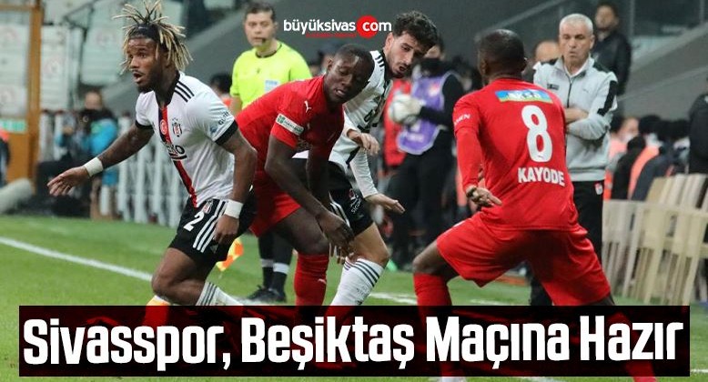 Sivasspor, Beşiktaş Maçına Hazır