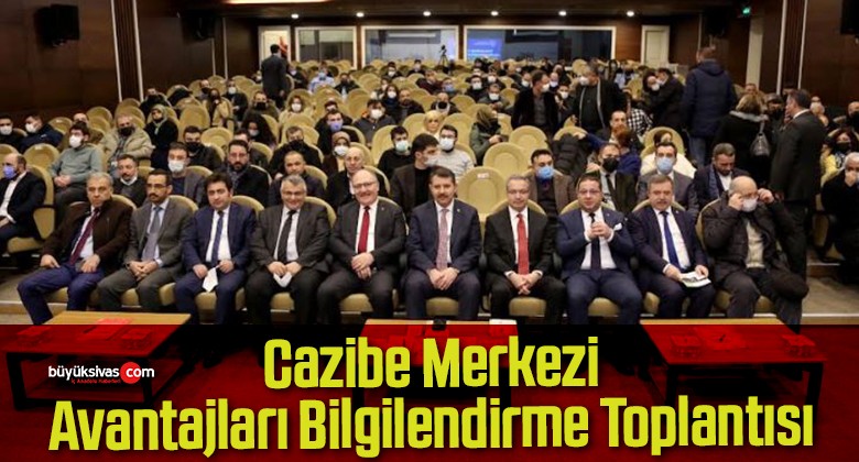 Cazibe Merkezi Avantajları Bilgilendirme Toplantısı