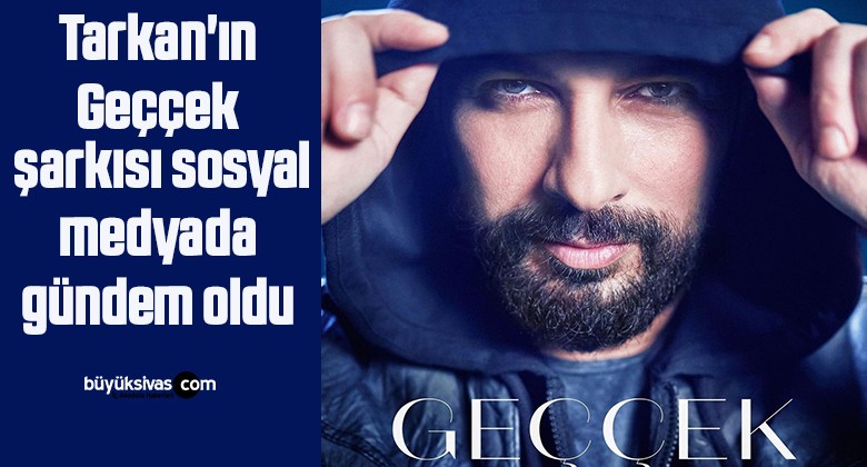 Tarkan’ın ‘Geççek’ şarkısı sosyal medyada gündem oldu