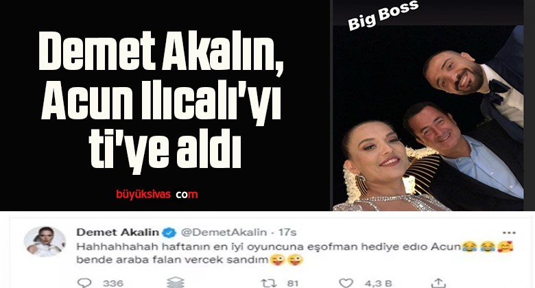 Demet Akalın, Acun Ilıcalı’yı ti’ye aldı