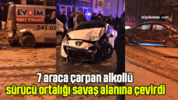 7 araca çarpan alkollü sürücü ortalığı savaş alanına çevirdi