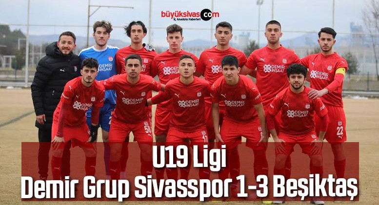 U19 Ligi Demir Grup Sivasspor 1-3 Beşiktaş