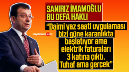 İmamoğlu: “Daimi Yaz Saati Güne Karanlıkta Başlatıyor Faturalar 3 Katına Çıktı”