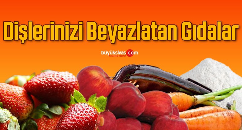 Dişlerinizi Beyazlatan Gıdalar