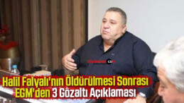 Halil Falyalı’nın Öldürülmesi Sonrası EGM’den 3 Gözaltı Açıklaması