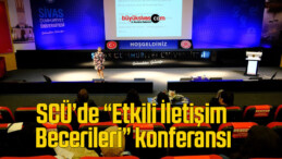 SCÜ’de “Etkili İletişim Becerileri” konferansı