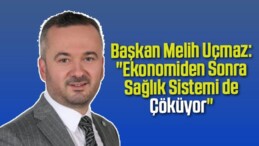 İyi Parti Sivas Merkez İlçe Başkanı Melih Uçmaz: “Ekonomiden Sonra Sağlık Sistemi de Çöküyor”