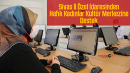 Sivas İl Özel İdaresinden Hafik Kadınlar Kültür Merkezine Destek