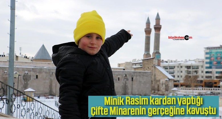 Minik Rasim, kardan yaptığı Çifte Minarenin gerçeğine kavuştu