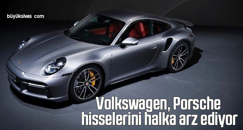 Volkswagen, Porsche hisselerini halka arz ediyor