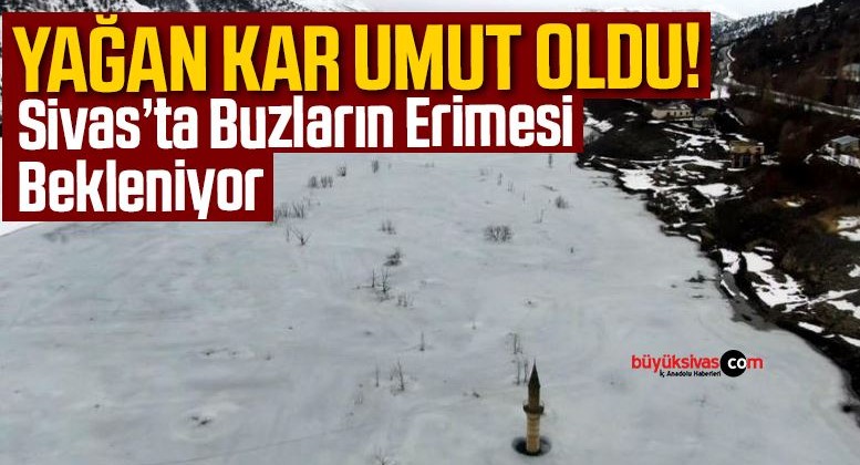 Yağan Kar Umut Oldu, Buzların Erimesi Bekleniyor