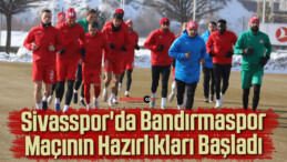 Sivasspor’da Bandırmaspor Maçının Hazırlıkları Başladı